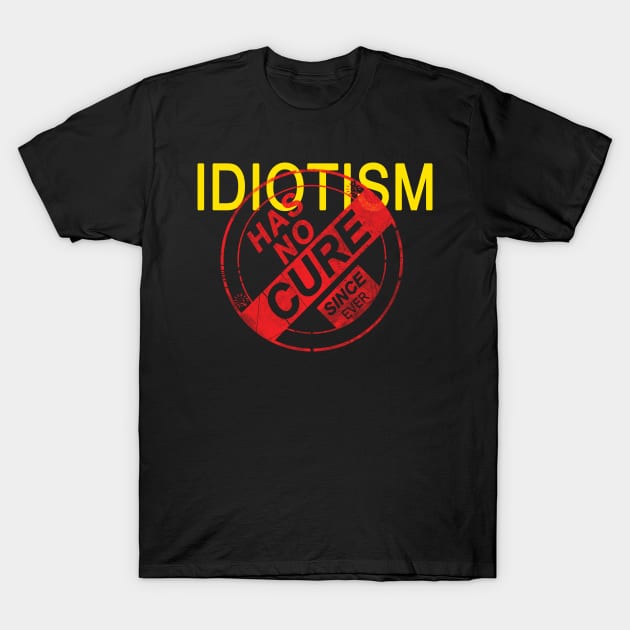 Idiocity T-Shirt by Yaman